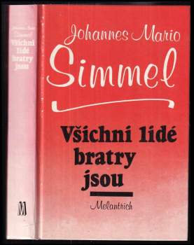 Všichni lidé bratry jsou - Johannes Mario Simmel (1990, Melantrich) - ID: 854285