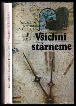 František Tvaroh: Všichni stárneme