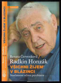 Radkin Honzák: Všichni žijem' v blázinci : současnost očima psychiatra