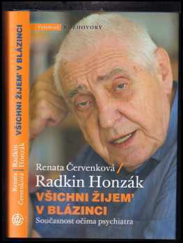 Všichni žijem' v blázinci : současnost očima psychiatra - Radkin Honzák, Renata Červenková (2018, Vyšehrad) - ID: 756583