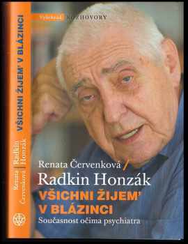 Radkin Honzák: Všichni žijem&apos; v blázinci : současnost očima psychiatra