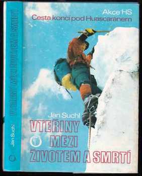 Vteřiny mezi životem a smrtí : Akce HS [Horská služba] ; Cesta končí pod Huascaránem - Jan Suchl (1981, Olympia) - ID: 64362