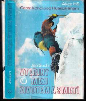 Jan Suchl: Vteřiny mezi životem a smrtí : akce HS : cesta končí pod Huascaránem