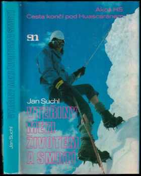 Vteřiny mezi životem a smrtí : akce HS : cesta končí pod Huascaránem : Akce HS [Horská služba] ; Cesta končí pod Huascaránem - Jan Suchl (1981, Olympia) - ID: 558595