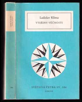 Vteřiny věčnosti : prózy, listy, eseje, sentence : (výbor z díla) - Ladislav Klíma (1990, Odeon) - ID: 487049