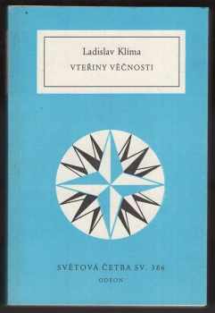 Vteřiny věčnosti : prózy, listy, eseje, sentence : výbor z díla - Ladislav Klíma (1989, Odeon) - ID: 476546