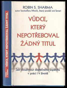 Robin S Sharma: Vůdce, který nepotřeboval žádný titul