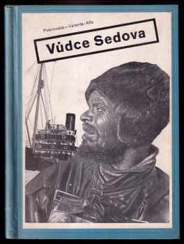 Vůdce Sedova - dobrodružné cesty kapitána Voronina v polárních krajinách - OBÁLKA LADISLAV SUTNAR