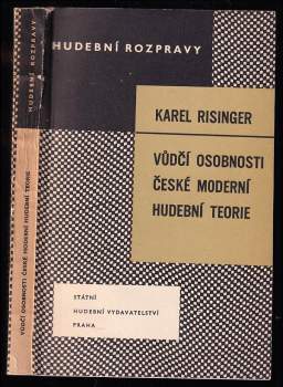 Karel Risinger: Vůdčí osobnosti české moderní hudební teorie
