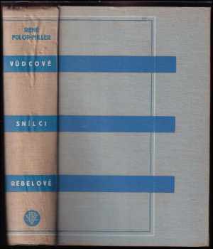 Vůdcové, snílci a rebelové : sny o tužbách lidstva - René Fülöp-Miller (1935, Jos. R. Vilímek) - ID: 621541