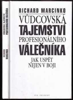 Richard Marcinko: Vůdcovská tajemství profesionálního válečníka – jak uspět nejen v boji