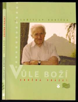 Ladislav Kubíček: Vůle Boží - zbožná fráze?