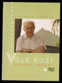 Ladislav Kubíček: Vůle Boží - zbožná fráze?