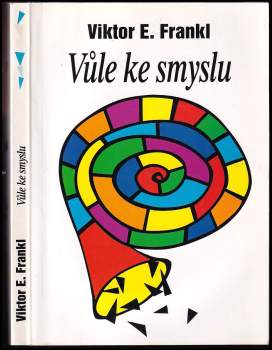 Viktor Emil Frankl: Vůle ke smyslu