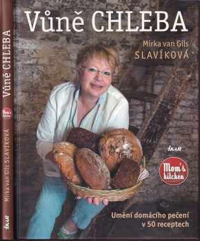 Mirka van Gils Slavíková: Vůně chleba
