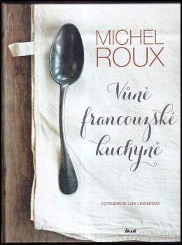 Michel Roux: Vůně francouzské kuchyně