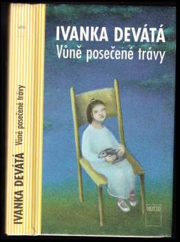 Ivanka Devátá: Vůně posečené trávy