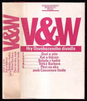 Hry : 1. díl - Osel a stín. Kat a blázen. Balada z hadrů. Těžká Barbora. Pěst na oko aneb Caesarovo finále - Jan Werich, Jiří Voskovec (1980, Československý spisovatel) - ID: 2325212