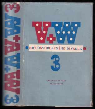 V+W - Hry osvobozeného divadla. Sv. 3 - Vest Pocket Revue + Ostrov dynamit + Robin zbojník + Svět za mřížemi + Pěst na oko