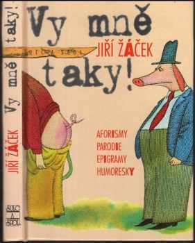 Jiří Žáček: Vy mně taky! : aforismy, parodie, epigramy, humoresky