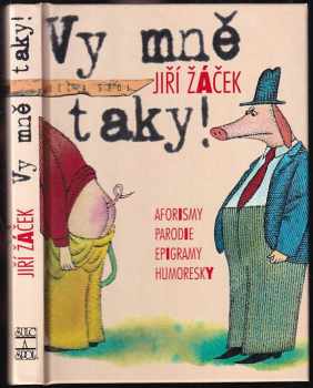 Vy mně taky! : aforismy, parodie, epigramy, humoresky - Jiří Žáček (2001, Šulc a spol) - ID: 942588