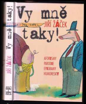Vy mně taky! : aforismy, parodie, epigramy, humoresky - Jiří Žáček (2002, Šulc a spol) - ID: 908753