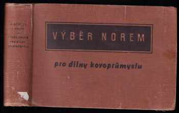 Výběr norem pro dílny kovoprůmyslu - Alois Seidler, Jiří Kolář (1956, Práce) - ID: 672134