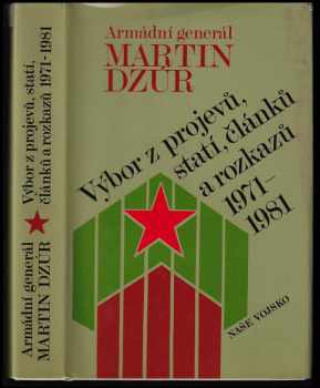 Martin Dzúr: Výbor z projevů, statí, článků a rozkazů (1971-1981)