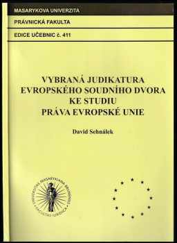 David Sehnálek: Vybraná judikatura Evropského soudního dvora ke studiu práva Evropské unie
