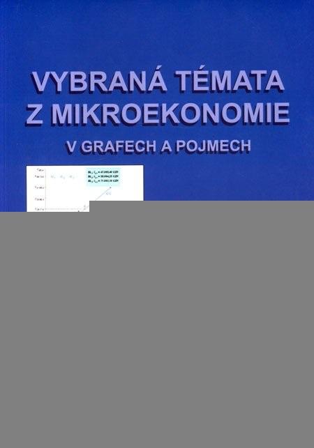 Vybraná témata z mikroekonomie v grafech a pojmech