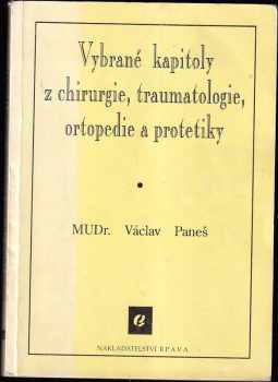 Vybrané kapitoly z chirurgie, traumatologie, ortopedie a protetiky