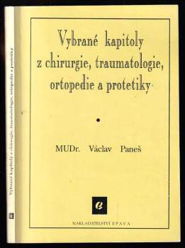 Václav Paneš: Vybrané kapitoly z chirurgie, traumatologie, ortopedie a protetiky