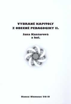 Jana Kantorová: Vybrané kapitoly z obecné pedagogiky II