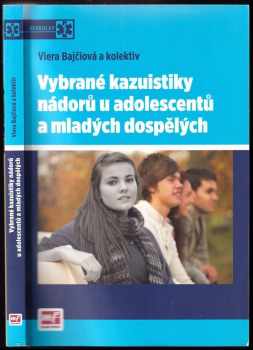 Viera Bajčiová: Vybrané kazuistiky nádorů u adolescentů a mladých dospělých