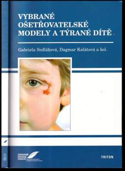 Gabriela Sedláková: Vybrané ošetřovatelské modely a týrané dítě