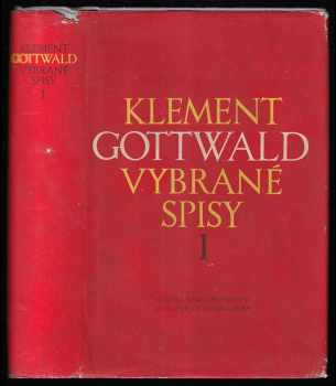 Vybrané spisy ve dvou svazcích Sv. 1, 1925-1938. - Klement Gottwald (1954, SNPL) - ID: 4174333