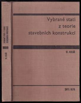 Vladimír Kolář: Vybrané stati z teorie stavebních konstrukcí