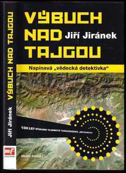 Jiří Jiránek: Výbuch nad tajgou : 100 let výzkumu tajemství tunguzského "meteoritu"