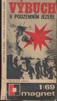 Výbuch v podzemním jezeře - František Kafka (1969, Vydavatelství časopisů MNO) - ID: 121678