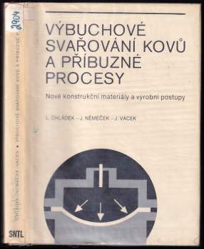 Výbuchové svařování kovů a příbuzné procesy : nové konstrukční materiály a výrobní postupy - Jan Vacek, Lubomír Chládek, Josef Němeček (1979, Státní nakladatelství technické literatury) - ID: 806440