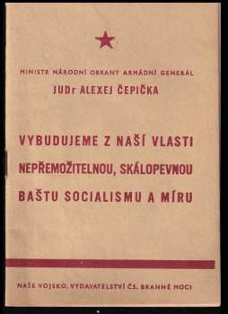 Vybudujeme z naší vlasti nepřemožitelnou skálopevnou baštu socialismu a míru