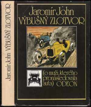 Výbušný zlotvor - o muži, kterého pronásledovala auta - Jaromír John (1983, Odeon) - ID: 113942