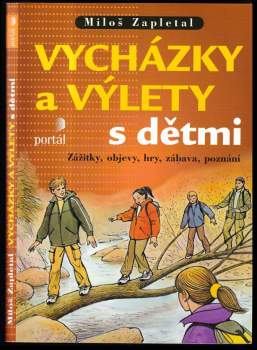Vycházky a výlety s dětmi : zážitky, objevy, hry, zábava, poznání