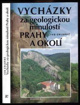 Ivo Chlupáč: Vycházky za geologickou minulostí Prahy a okolí