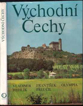 Východní Čechy : Vostočnaja Čechija = Ostböhmen = East Bohemia - František Přeučil, Vladimír Hyhlík (1980, Olympia) - ID: 491664
