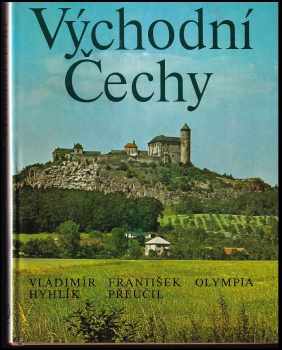 Východní Čechy : Vostočnaja Čechija = Ostböhmen = East Bohemia - Vladimír Hyhlík, František Přeučil (1978) - ID: 322559