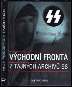 Východní fronta : tajné archivy SS - Ian Baxter (2005, Svojtka & Co) - ID: 836904