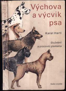 Výchova a výcvik psa : (služební a pracovní plemena) - Karel Hartl (1979, Naše vojsko) - ID: 827269
