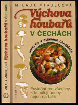 Výchova houbařů v Čechách, aneb, Co v atlasech nenajdete