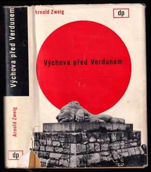 Výchova před Verdunem : román - Arnold Zweig (1936, Družstevní práce) - ID: 599021